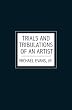 Trials and Tribulations of an Artist
