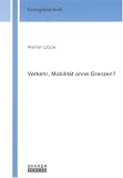 Verkehr, Mobilität ohne Grenzen?