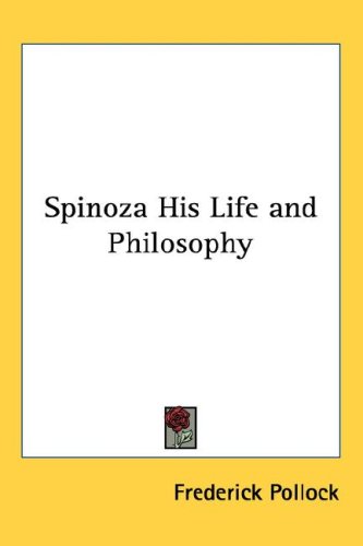 Spinoza His Life and Philosophy