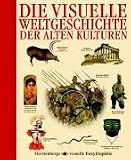 Die visuelle Weltgeschichte der alten Kulturen - 