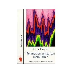 Schmerzen zerst�rten mein Leben. Erfahrungen einer verzweifelten Patientin