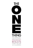 Image of The ONE Thing: The Surprisingly Simple Truth Behind Extraordinary Results