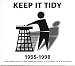 Keep It Tidy Vol.1: 1995-1998