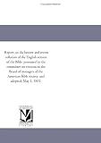 Report on the history and recent collation of the English version of the Bible: presented by the committee on versions to the Board of managers of the American Bible society, and adopted, May 1, 1851.