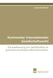 Produkt-Bild: Kommentar Internationales Gesellschaftsrecht: Die Anerkennung von Gesellschaften im grenz&uuml;berschreitenden Wirtschaftsverkehr
