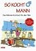  : So kocht Mann. Das M&auml;nner-Kochbuch f&uuml;r alle F&auml;lle