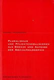 Pluralismus und Pflichtenkollisionen als Grenze und Aufgabe der Sozialphilosophie