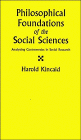 Philosophical Foundations of the Social Sciences: Analyzing Controversies in Social Research Harold Kincaid