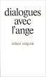 Dialogues avec l'ange, �dition int�grale
