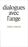 Dialogues avec l'ange, �dition int�grale