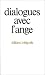 Dialogues avec l'ange, édition intégrale