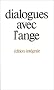 Dialogues avec l'ange, �dition int�grale