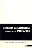 Lectures on Quantum Mechanics (Lecture Notes & Supplements in Physics)