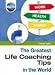 The Greatest Life Coaching Tips in the World