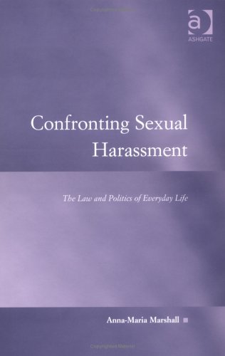 Confronting Sexual Harassment: The Law And Politics Of Everyday Life (Law, Justice and Power)