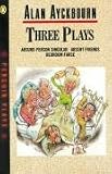Three Plays: Absurd Person Singular, Absent Friends, Bedroom Farce