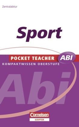 Pocket Teacher Abi. Sekundarstufe II - Neubearbeitung: Sport Basiswissen Oberstufe