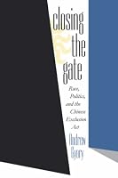 Closing the Gate: Race, Politics, and the Chinese Exclusion Act