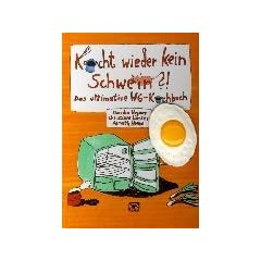 Kocht wieder kein Schwein?!: Das ultimative WG-Kochbuch