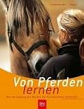 Von Pferden lernen: Wie der Umgang mit Pferden die Persoenlichkeit entwickelt
