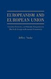 Europeanism and European Union: Interests, Emotions, and Systemic Integration in the early European Economic Community