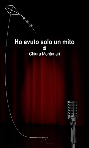 Ho avuto solo un mito (Italian Edition)