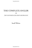 The Complete Angler Or The Contemplative Man’s Recreation