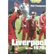 Liverpool in the 1970s (100 Greats S.) (100 Greats S.)