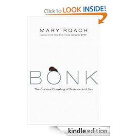 Bonk: The Curious Coupling of Science and Sex [Kindle Edition]