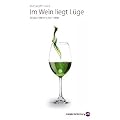 Im Wein liegt L�ge: 99 Legenden und Wahrheiten