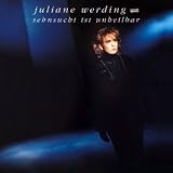 Sehnsucht Ist Unheilbar - Juliane Werding