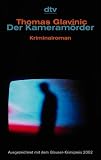 Der Kameram&ouml;rder. - Thomas Glavinic