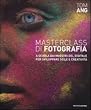 Masterclass di fotografia. A scuola dai maestri del digitale per sviluppare stile e creativit�