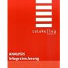 Analysis - Integralrechnung Analysis - Integralrechnung