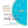 The Best Friends' Guide to Pregnancy and Motherhood Daily Diary