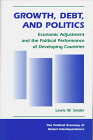 Growth, Debt, and Politics: Economic Adjustment and the Political Performance of Developing Countries (Political Economy of Global Interdependence)
