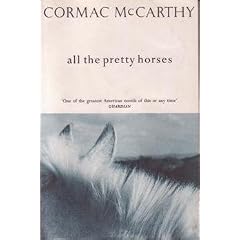 All the Pretty Horses (The first book in the Border Trilogy series)