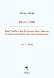 31XMRN348VL. SL160  SS und DRK: Das Präsidium des Deutschen Roten Kreuzes im nationalsozialistischen Herrschaftssystem 1937 1945