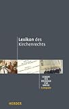 Lexikon des Kirchenrechts: Lexikon für Theologie und Kirche kompakt