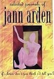if i knew, don't you think I'd tell you?: selected journals of Jann Arden