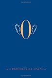 O: A Presidential Novel
