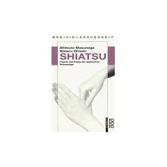 Shiatsu. Theorie und Praxis der japanischen Heilmassage