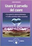 Usare il cervello del cuore