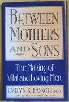 between mothers and sons the making of vital and loving men