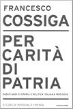Per carità di patria. Dodici anni di storia e politica italiana 1992-2003 (Frecce)