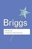 The Fairies in Tradition and Literature (Routledge Classics)