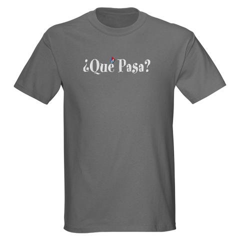 Que Pasa T-Shirt