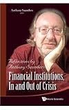 FINANCIAL INSTITUTIONS, IN AND OUT OF CRISIS: REFLECTIONS BY ANTHONY SAUNDERS