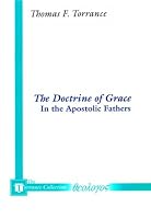 The Doctrine of Grace in the Apostolic Fathers