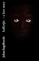 kaffertjie - a love story-From Free Kindle Books Library Click to Download Free Kindle Book -> kaffertjie - a love story